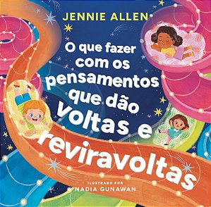 Livro O Que Fazer Com Os Pensamentos Que Dão Voltas E Reviravol...