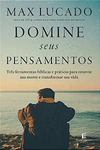 Livro Domine Seus Pensamentos: Três Ferramentas Bíblicas E Prát...