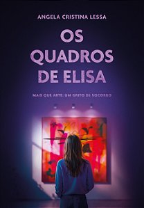 Livro Os Quadros De Elisa - Mais Que Arte: Um Grito De So...