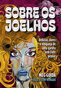 Livro Sobre Os Joelhos: Delícias E Dores De Uma Garota Se...