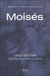 Livro Moisés: uma análise teológica e psicológica