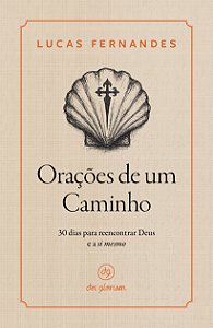 Livro Orações De Um Caminho: 30 Dias Para Reencontrar Deus E A ...
