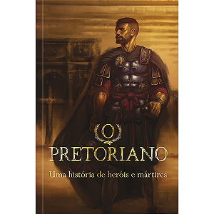 Livro O Pretoriano - Uma História De Heróis E Mártires