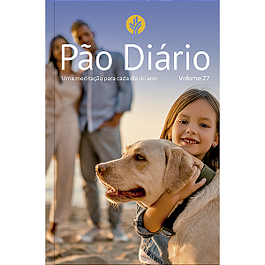 Livro Pão Diário - Vol. 27 - Familia - Uma Meditação Para...