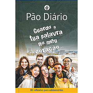 Livro Pão Diário para adolescentes - Guardo a tua palavra...