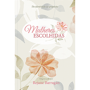 Livro Mulheres Escolhidas - Da Identidade Ao Propósito