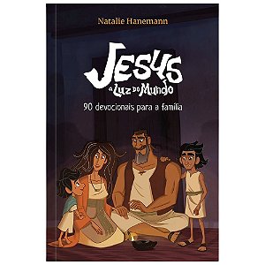 Livro Jesus: a luz do mundo - 90 Devocionais para a família