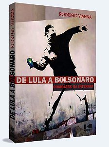 Livro De Lula a Bolsonaro: combates na internet - Uma déc...