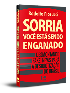 Livro Sorria, você está sendo enganado: desmontando fake ...
