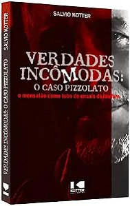 Livro Verdades incômodas: o Caso Pizzolato, o mensalão co...