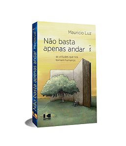Livro Não basta apenas andar: as virtudes que nos tornam ...