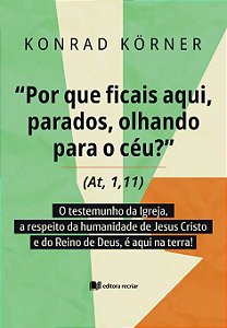 Livro Porque Ficais Aqui, Parados, Olhando Para O Céu