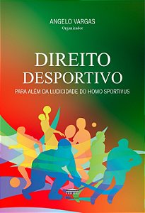 Livro Direito Desportivo - Para Além da Ludicidade do Hom...