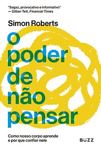 Livro O Poder De Não Pensar - Como Nosso Corpo Aprende E ...