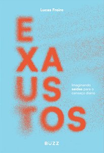 Livro Exaustos: Imaginando saídas para o cansaço diário