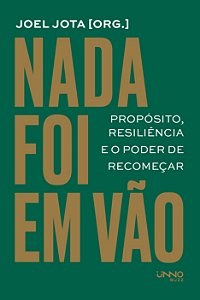 Livro Nada foi em vão: Propósito, resiliência e o poder de reco...