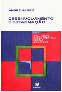 Livro Desenvolvimento e estagnação: o debate entre desenvolvime...