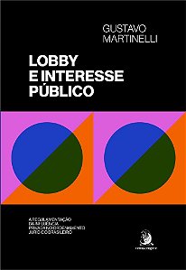 Livro Lobby e interesse público: a regulamentação da infl...