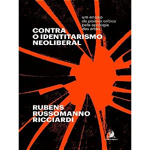 Livro Contra o identitarismo neoliberal: um ensaio de poí...