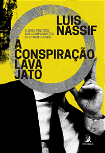 Livro A conspiração Lava Jato: O jogo político que compro...