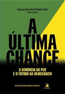 Livro A última chance: a denúncia da PGR e o futuro da de...