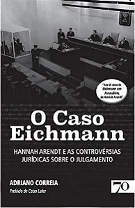 Livro O Caso Eichmann: Hannah Arendt e as controvérsias j...