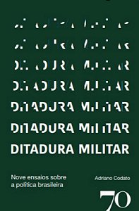 Livro Ditadura militar: nove ensaios sobre a política bra...