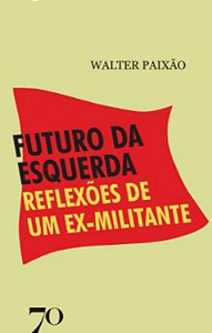 Livro Futuro da esquerda: reflexões de um ex-militante