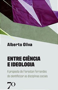 Livro Entre ciência e ideologia: a proposta de Florestan ...