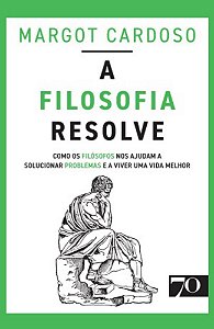 Livro A filosofia resolve: como os filósofos nos ajudam a...