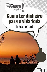 Livro MyNews Explica: Como ter dinheiro para a vida toda