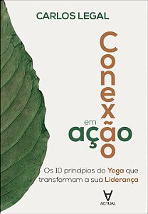 Livro Conexão em ação: Os 10 princípios do Yoga que transformam...