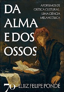 Livro Da alma e dos ossos: aforismos de crítica cultural: uma c...
