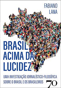 Livro Brasil acima da lucidez: uma investigação jornalístico-fi...