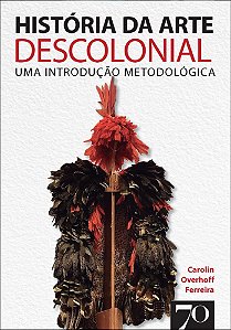 Livro História da arte descolonial: uma introdução metodológica