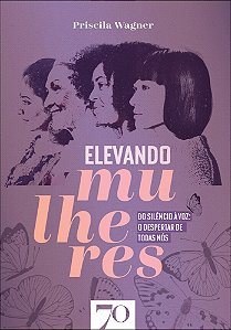 Livro Elevando mulheres: do silêncio à voz: o despertas de toda...