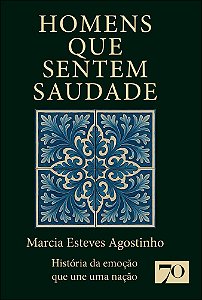 Livro Homens que sentem saudade: história da emoção que une uma...