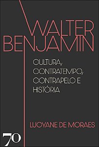 Livro Walter Benjamin: cultura, contratempo, contrapelo e histó...