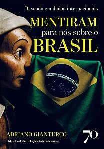 Livro Mentiram para nós sobre o Brasil: baseado em dados intern...