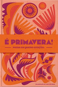 Livro É Primavera! - Poesia Em Quatro Estações
