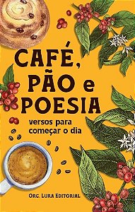 Livro Café, Pão E Poesia - Versos Para Começar O Dia