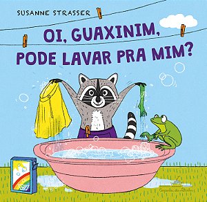 Livro Oi, Guaxinim, Pode Lavar Pra Mim?