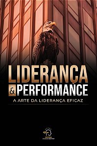 Livro Liderança e performance: a arte da liderança eficaz