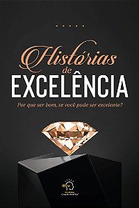 Livro Histórias de excelência: por que ser bom, se você pode se...