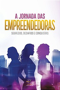 Livro A jornada das empreendedoras: segredos, desafios e conqui...