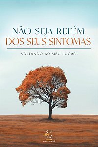 Livro Não seja refém dos seus sintomas: voltando ao meu lugar