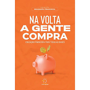 Livro Na volta a gente compra: educação financeira para todas a...