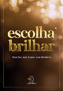 Livro Escolha brilhar: Sua luz, seu lugar, sua história