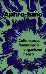 Livro Aphro-ismo: cultura pop, feminismo e veganismo negro