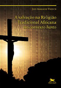 Livro A salvação na Religião Tradicional Africana no cont...